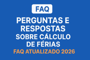Imagem destacada com o título “Perguntas e respostas sobre cálculo de férias – FAQ atualizado 2026”, em fundo azul, para artigo informativo.