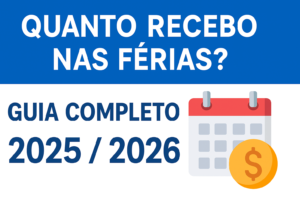 Imagem explicativa com o título ‘Quanto recebo nas férias? Guia completo 2025/2026’ com ícone de calendário e símbolo de dinheiro.